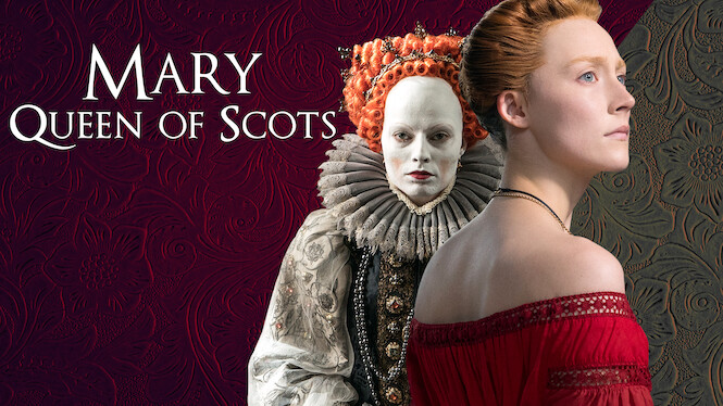 Is Mary Queen of Scots on Netflix UK Where to Watch the Movie